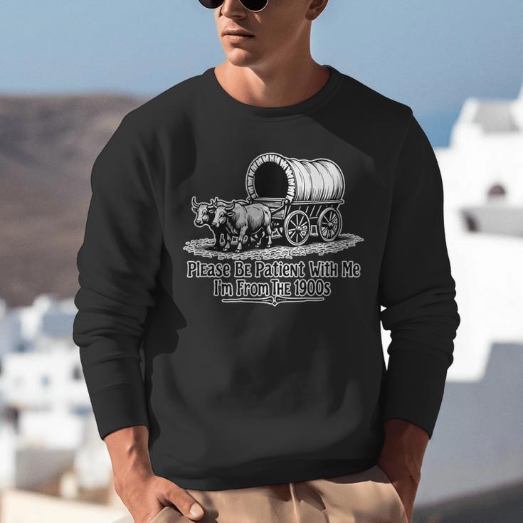 Please Be Patient With Me I'm From The 1900s Oxen And Wagon Unisex Sweatshirt