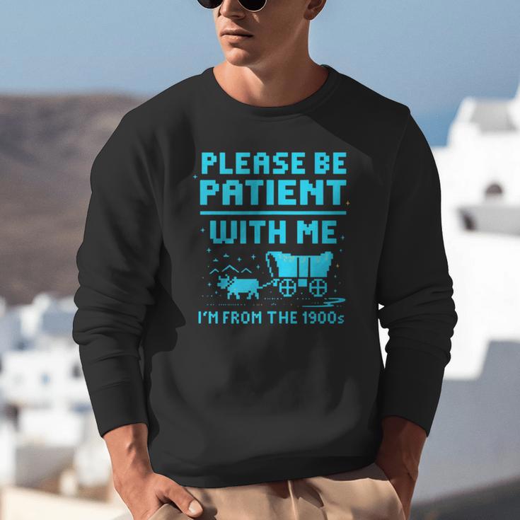 Please Be Patient With Me I'm From The 1900s Pixel Wagon Unisex Sweatshirt