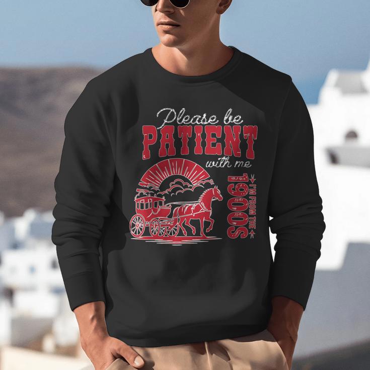 Please Be Patient I'm From The 1900s Retro Gen X Millenn Unisex Sweatshirt Please Be Patient I'm From The 1900s Retro Gen X Millenn Unisex Sweatshirt