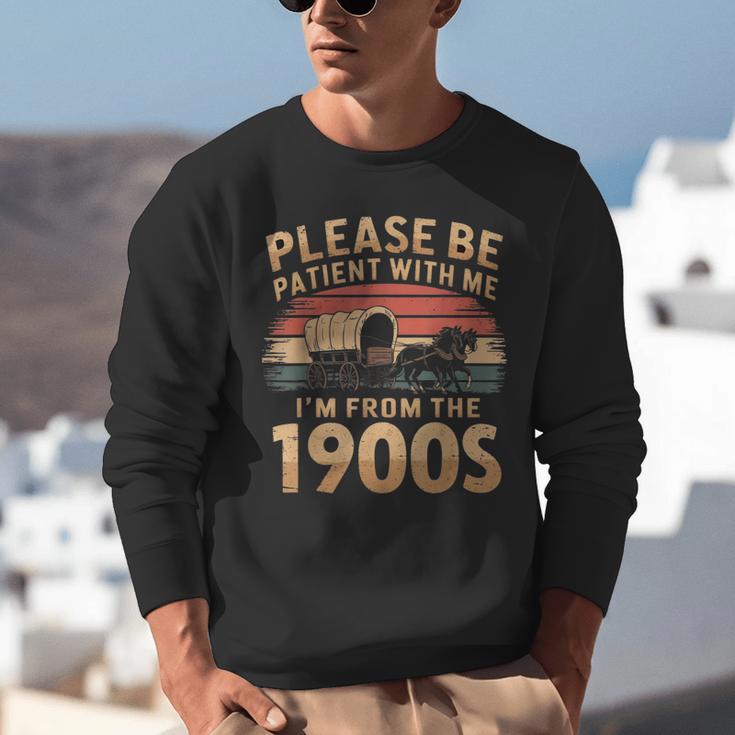 Please Be Patient With Me I'm From The 1900s Sarcastic Unisex Sweatshirt Please Be Patient With Me I'm From The 1900s Sarcastic Unisex Sweatshirt