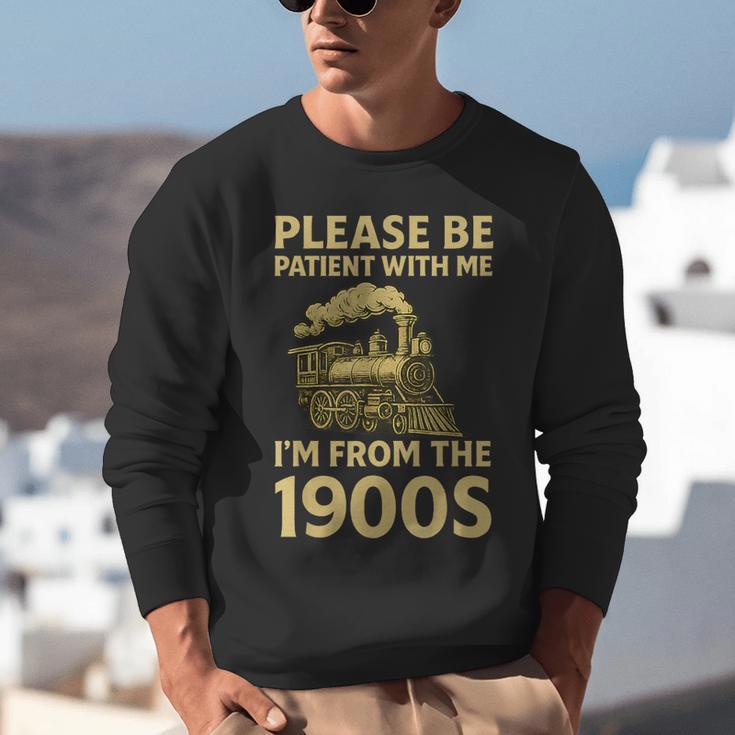Please Be Patient With Me I'm From The 1900s Steam Train Unisex Sweatshirt