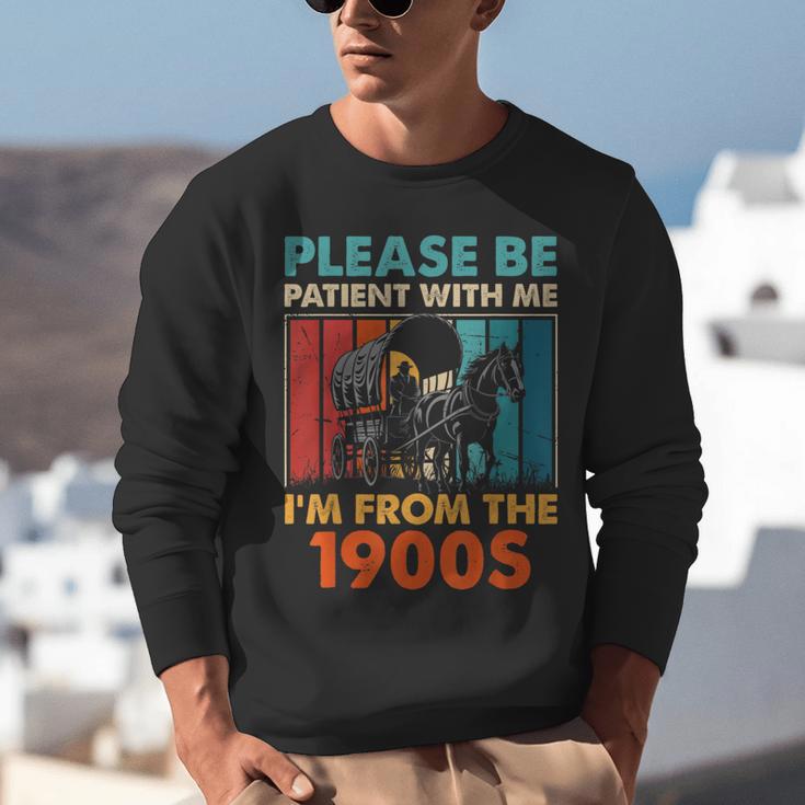 Please Be Patient With Me I'm From The 1900s Vintage Dad Unisex Sweatshirt Please Be Patient With Me I'm From The 1900s Vintage Dad Unisex Sweatshirt