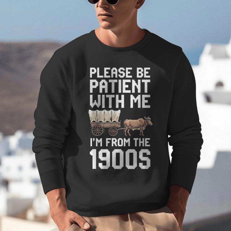 Please Be Patient With Me I'm From The 1900s Vintage Retro Unisex Sweatshirt Please Be Patient With Me I'm From The 1900s Vintage Retro Unisex Sweatshirt