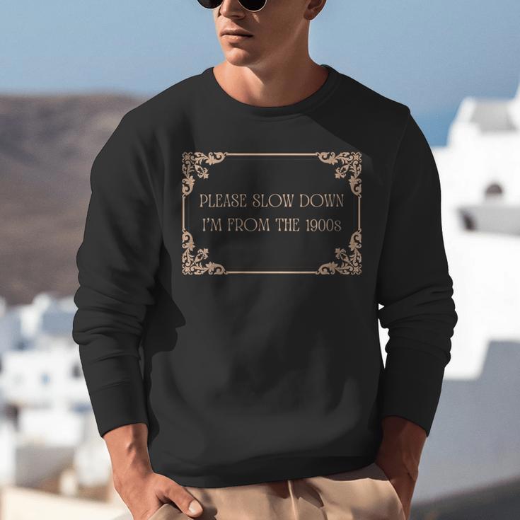 Please Slow Down I'm From The 1900s Baby Boomer Generation X Unisex Sweatshirt