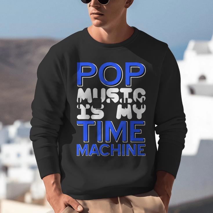 Pop Music Becomes a Time Machine Nostalgia Sound Quote Unisex Sweatshirt