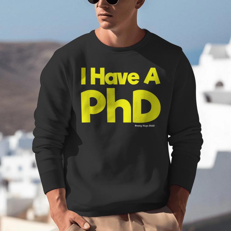 Pretty Huge Dick Joke Graduation PhD Humor Unisex Sweatshirt