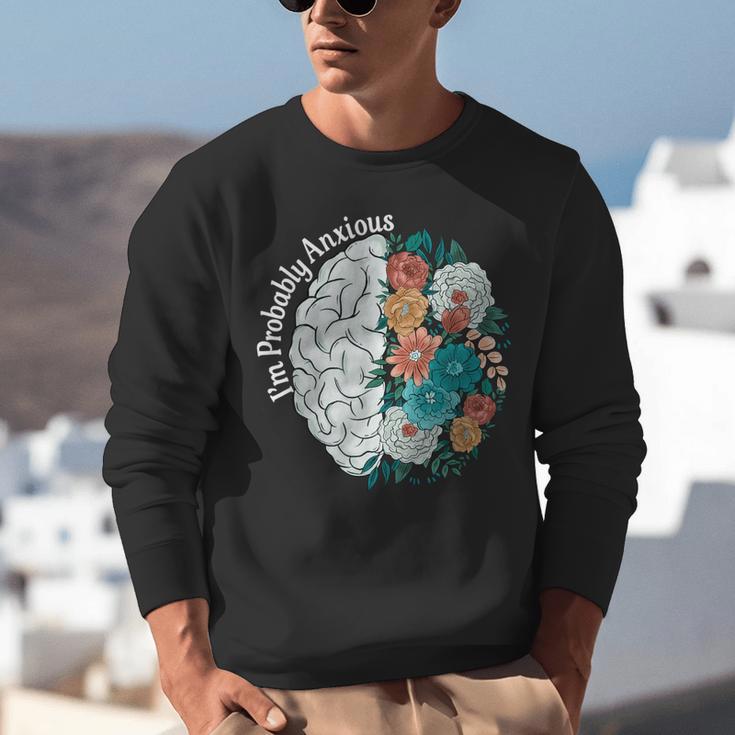 Probably Anxious Mental Health Quote Introverts People Unisex Sweatshirt