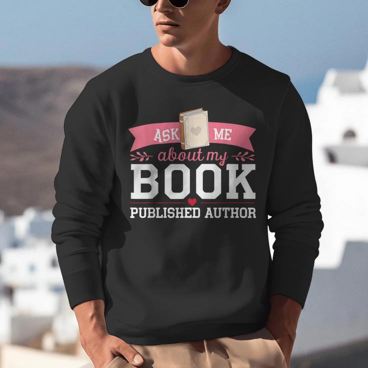 Published Author Ask Me About My Book Unisex Sweatshirt Published Author Ask Me About My Book Unisex Sweatshirt