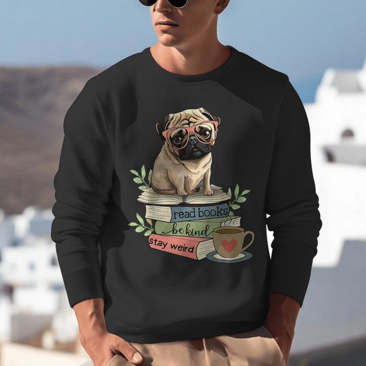 Pug Dog Reading Book Coffee Read Books Be Kind Stay Weird Unisex Sweatshirt