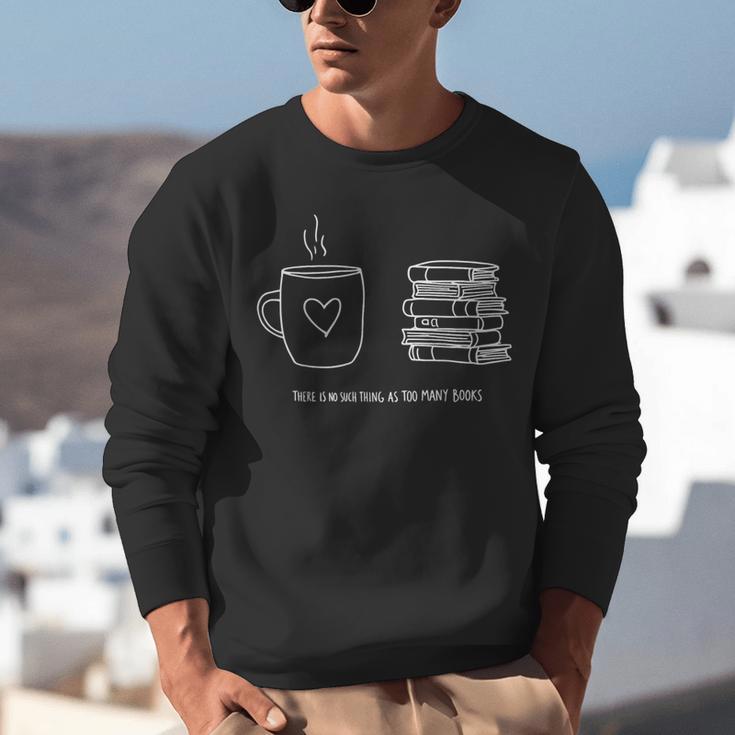 There Is No Such Thing As Too Many Books Bibliophile Unisex Sweatshirt There Is No Such Thing As Too Many Books Bibliophile Unisex Sweatshirt