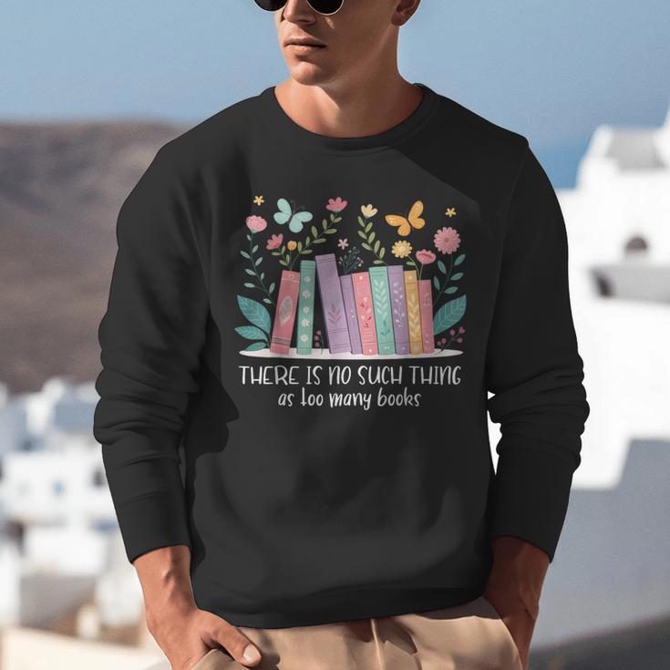 There Is No Such Thing As Too Many Books Reading Teacher Unisex Sweatshirt