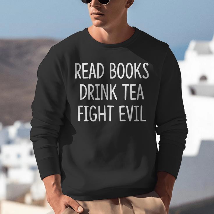 Read Books Drink Tea Fight Evil Unisex Sweatshirt