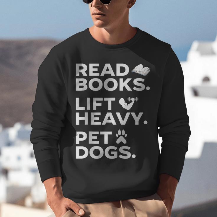 Read Books Lift Heavy Pet Dogs Unisex Sweatshirt