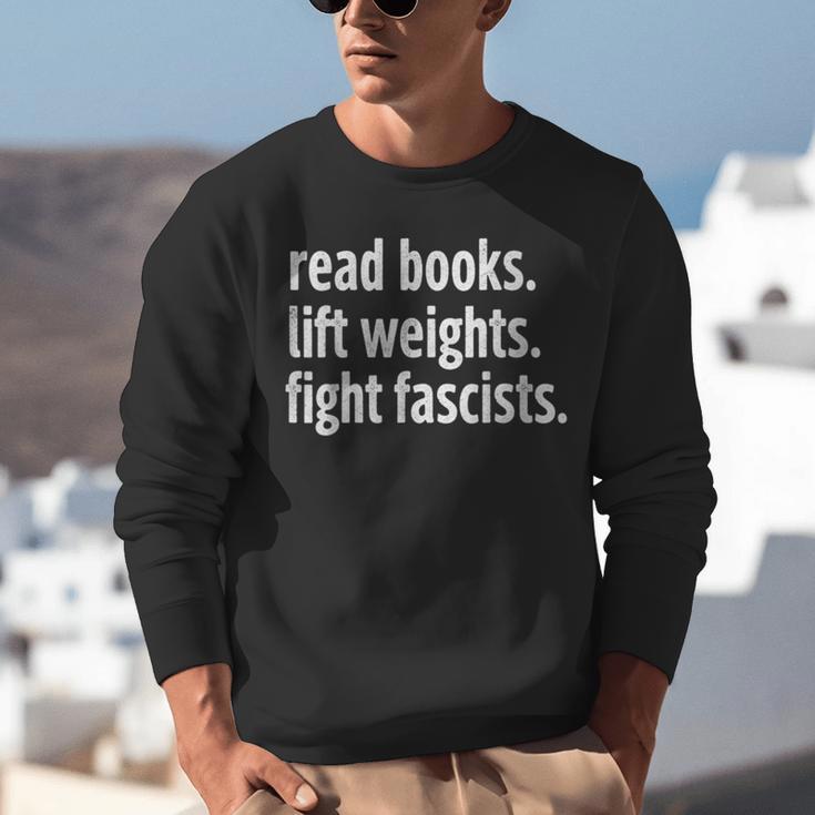 Read Books Lift Weights Fight Fascists Reading Lovers Unisex Sweatshirt Read Books Lift Weights Fight Fascists Reading Lovers Unisex Sweatshirt