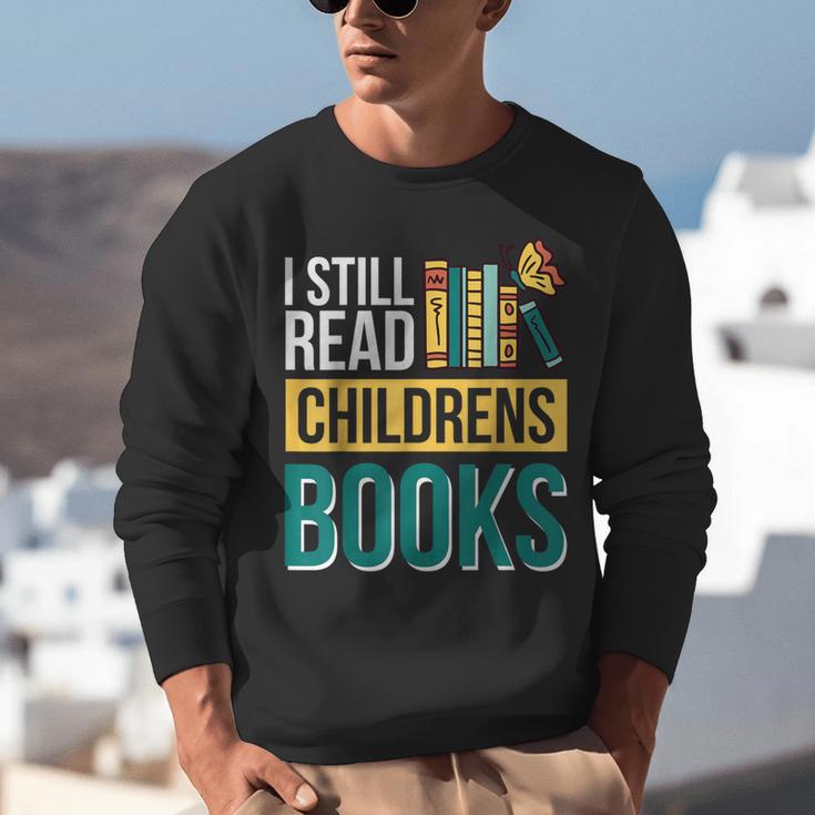 I Still Read Childrens Books Bibliophile Reader Unisex Sweatshirt