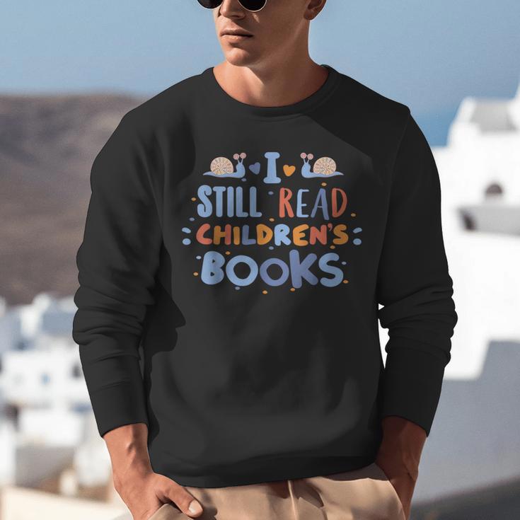 I Still Read Children's Books School Teacher Nerd Librarian For Men Women Girls Kids Unisex Sweatshirt I Still Read Children's Books School Teacher Nerd Librarian For Men Women Girls Kids Unisex Sweatshirt