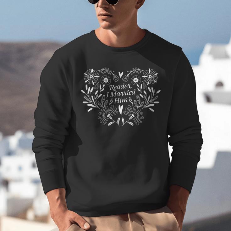 Reader I Married Him Romance Book Lover Reading Unisex Sweatshirt Reader I Married Him Romance Book Lover Reading Unisex Sweatshirt