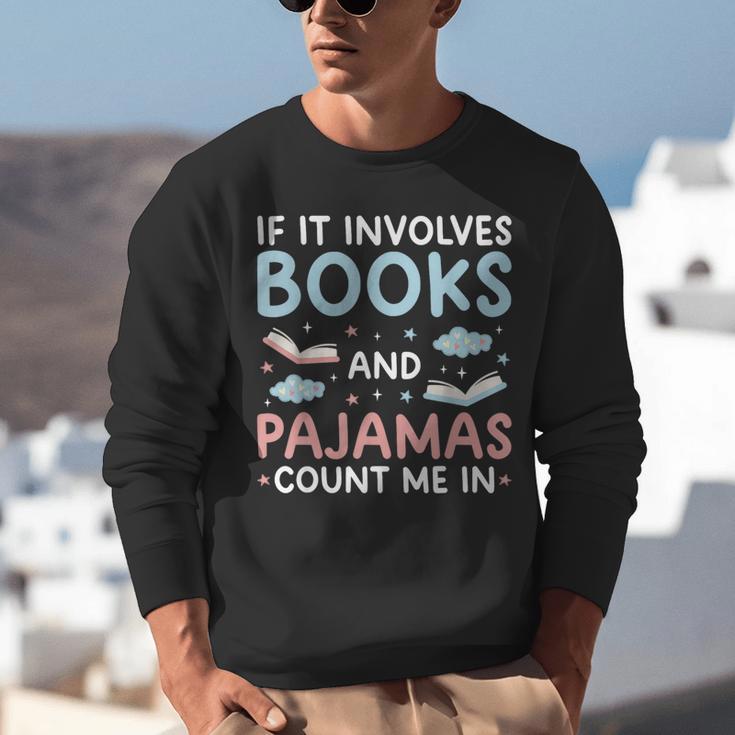 Reading Bedtime If It Involves Books And Pajamas Count Me In Unisex Sweatshirt
