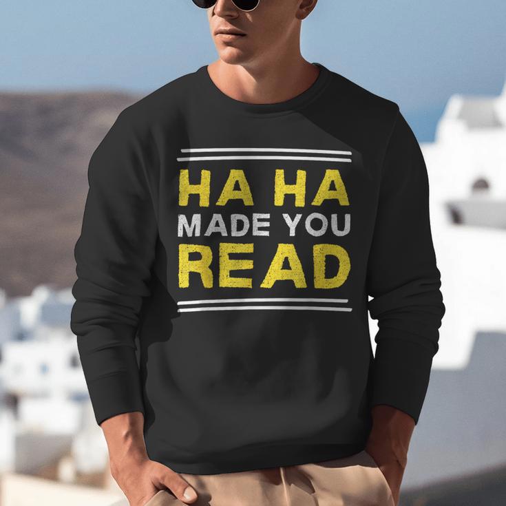 Reading Literacy Ha Ha Made You Read Book Lover Joke Unisex Sweatshirt Reading Literacy Ha Ha Made You Read Book Lover Joke Unisex Sweatshirt