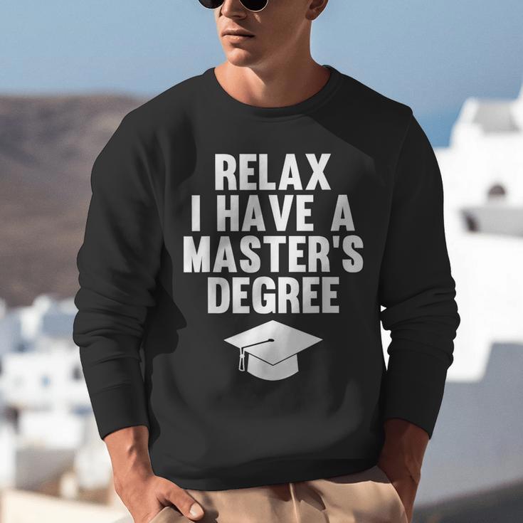 Relax I Have a Master's Degree Graduation Unisex Sweatshirt