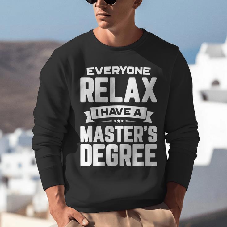 Relax I Have A Master's Degree Shirt Graduation 2022 Unisex Sweatshirt