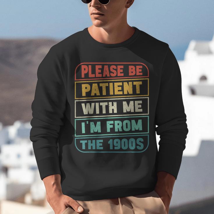 Retro Humor Please Be Patient With Me I'm From The 1900s Unisex Sweatshirt Retro Humor Please Be Patient With Me I'm From The 1900s Unisex Sweatshirt