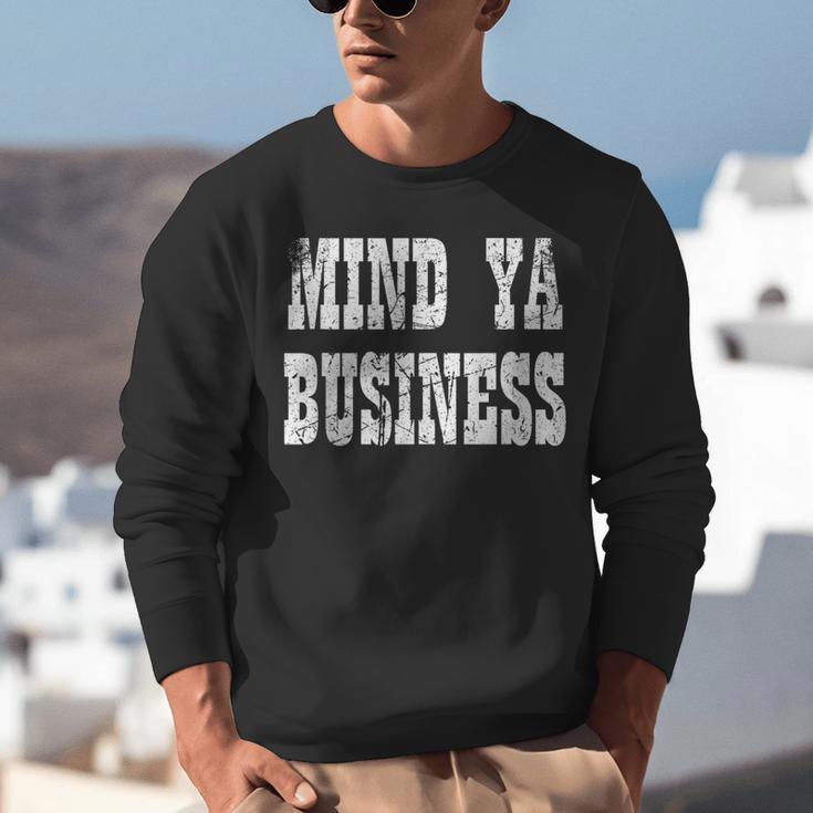 Retro Mind Ya Business Vintage Love Privacy Introvert Unisex Sweatshirt Retro Mind Ya Business Vintage Love Privacy Introvert Unisex Sweatshirt