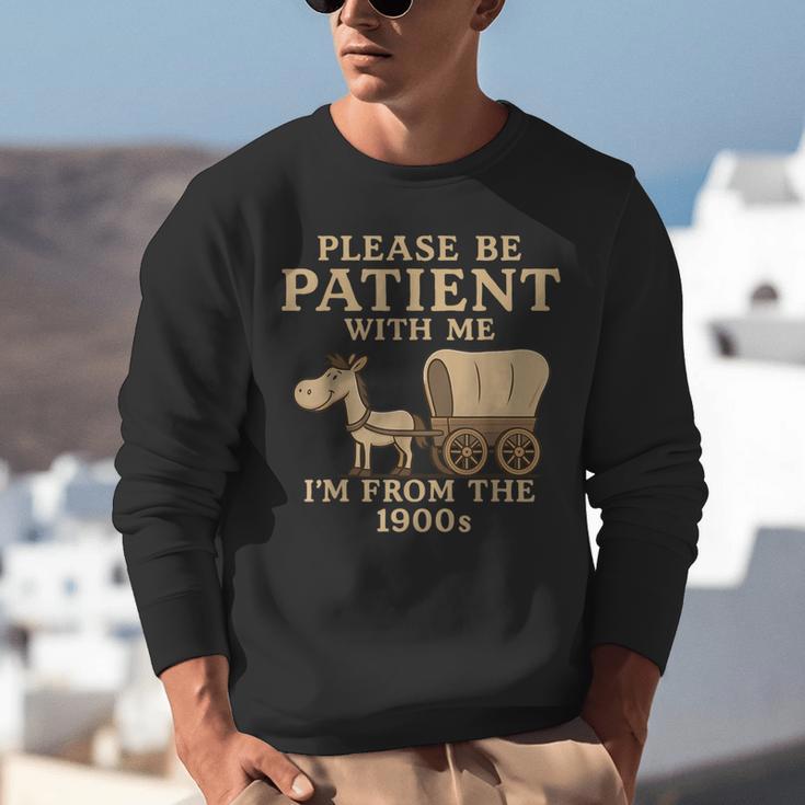 Retro Please Be Patient With Me I'm From The 1900s Vintage Unisex Sweatshirt Retro Please Be Patient With Me I'm From The 1900s Vintage Unisex Sweatshirt