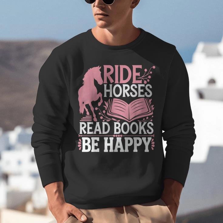 Ride Horses Read Books Be Happy Unisex Sweatshirt