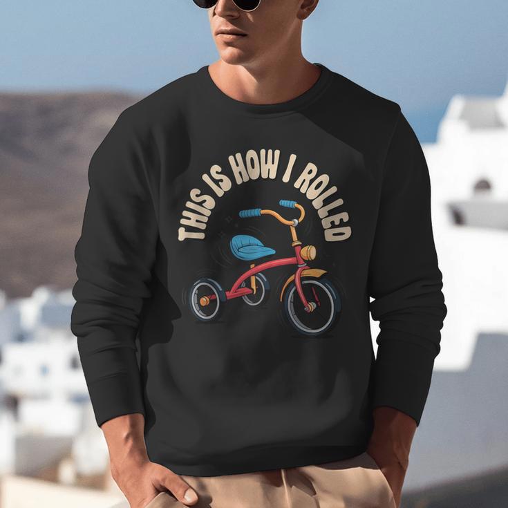 This How I Rolled Retro Tricycle 80s 90s Kid Nostalgia Unisex Sweatshirt