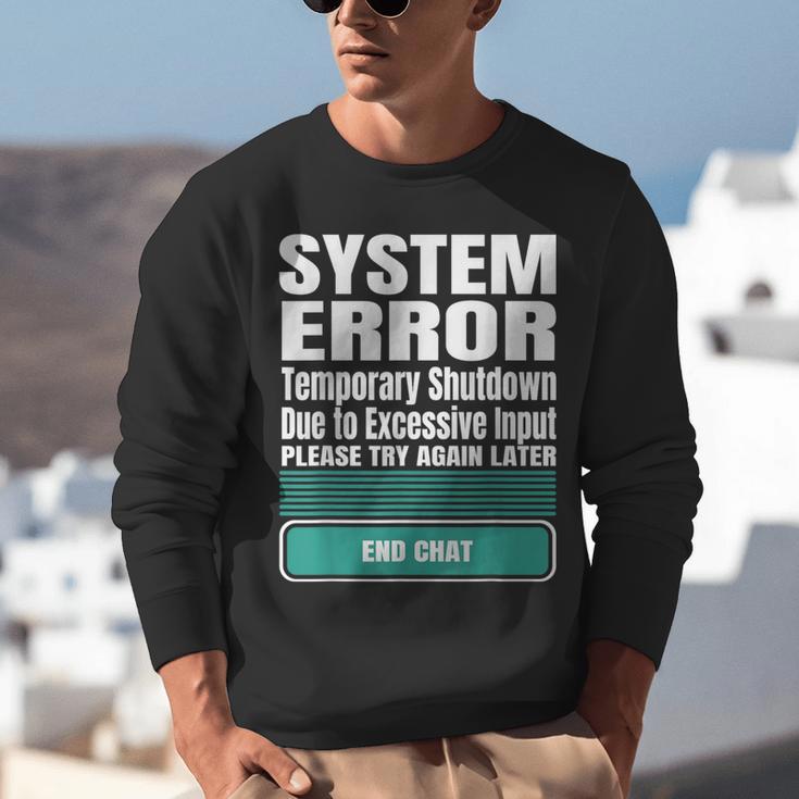 Sarcastic Apparel For Antisocial Introverts System Error Unisex Sweatshirt Sarcastic Apparel For Antisocial Introverts System Error Unisex Sweatshirt