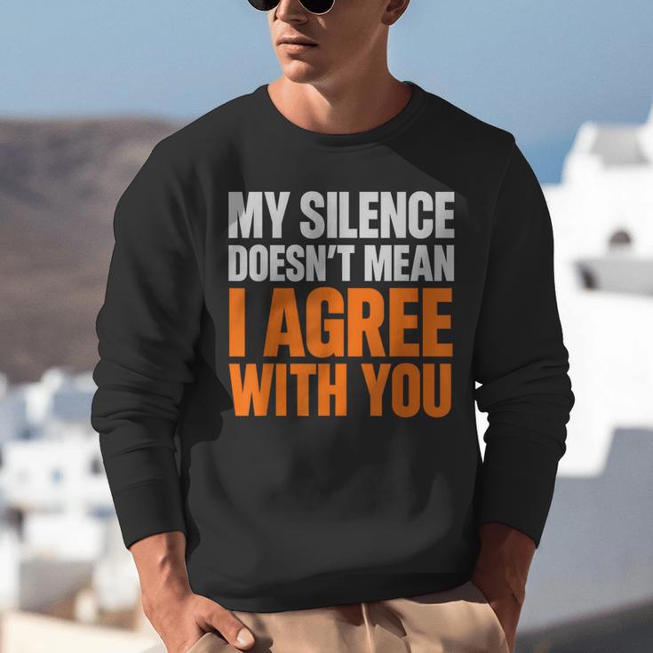 Sarcastic Introvert My Silence Doesn't Mean I Agree Unisex Sweatshirt
