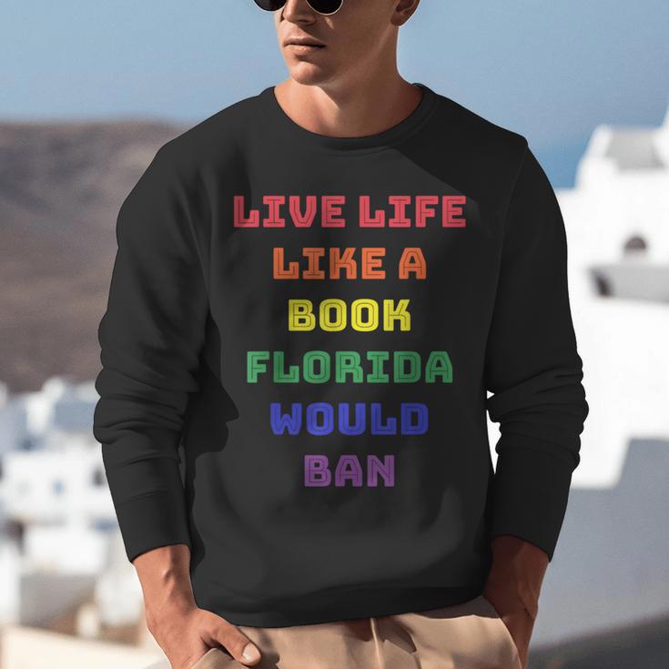 Sarcastic Live Life Like a Book Florida Would Ban Unisex Sweatshirt