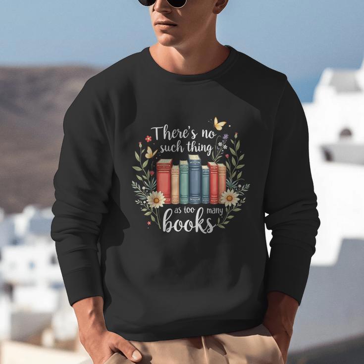 Sarcastic There’s No Such Thing As Too Many Books Unisex Sweatshirt
