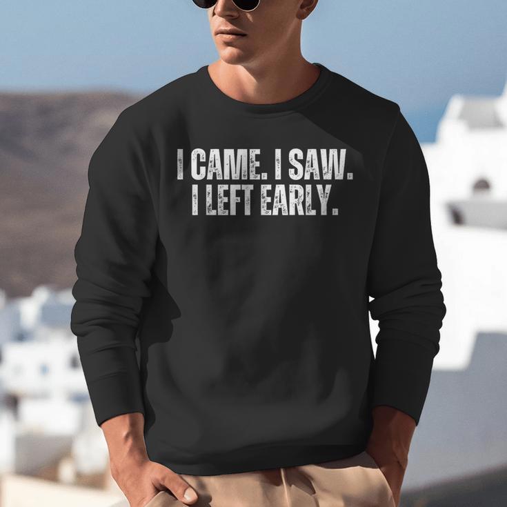 I Came I Saw I Left Early Antisocial Introvert Sarcastic Unisex Sweatshirt