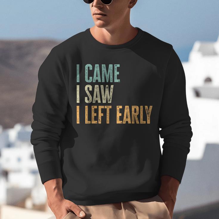 I Came I Saw I Left Early Introverts Lovers Unisex Sweatshirt I Came I Saw I Left Early Introverts Lovers Unisex Sweatshirt