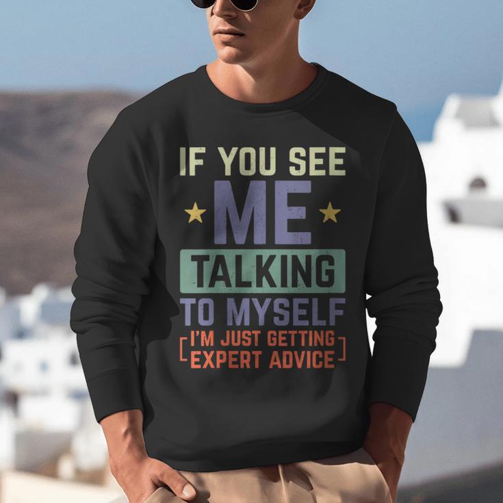 If You See Me Talking To Myself Sarcastic Introvert Unisex Sweatshirt If You See Me Talking To Myself Sarcastic Introvert Unisex Sweatshirt