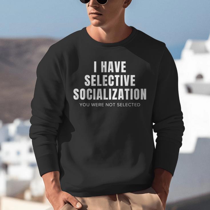 Selective Socialization For Introverts And Shy People Unisex Sweatshirt Selective Socialization For Introverts And Shy People Unisex Sweatshirt