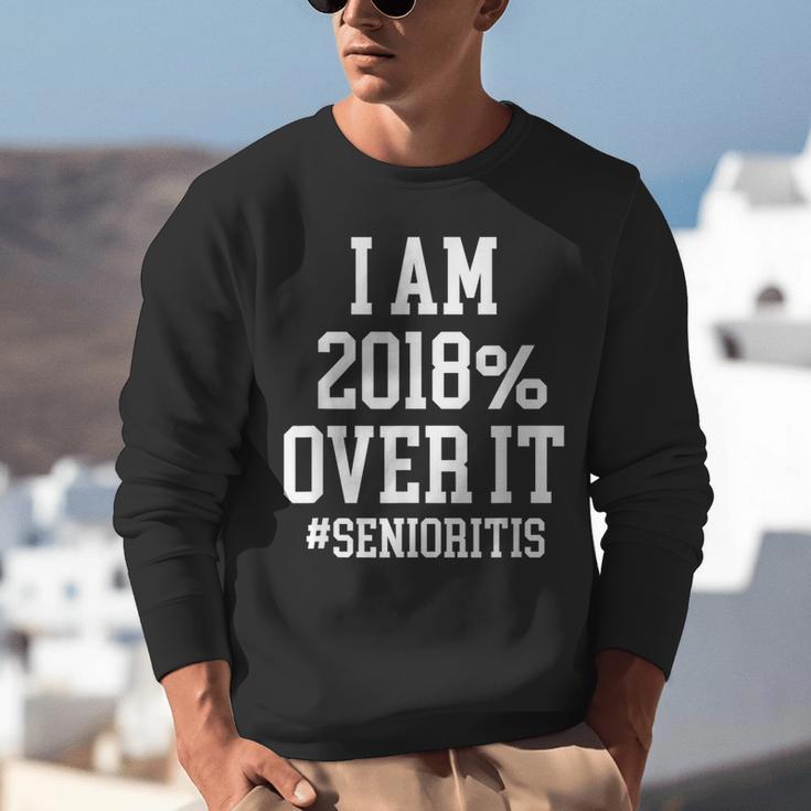 Senioritis Shirt For Seniors Graduation Class Of 2018 Unisex Sweatshirt