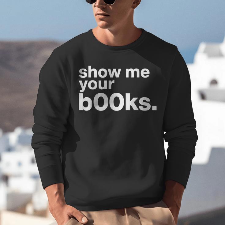 Show Me Your Books Reading Pun Library Unisex Sweatshirt
