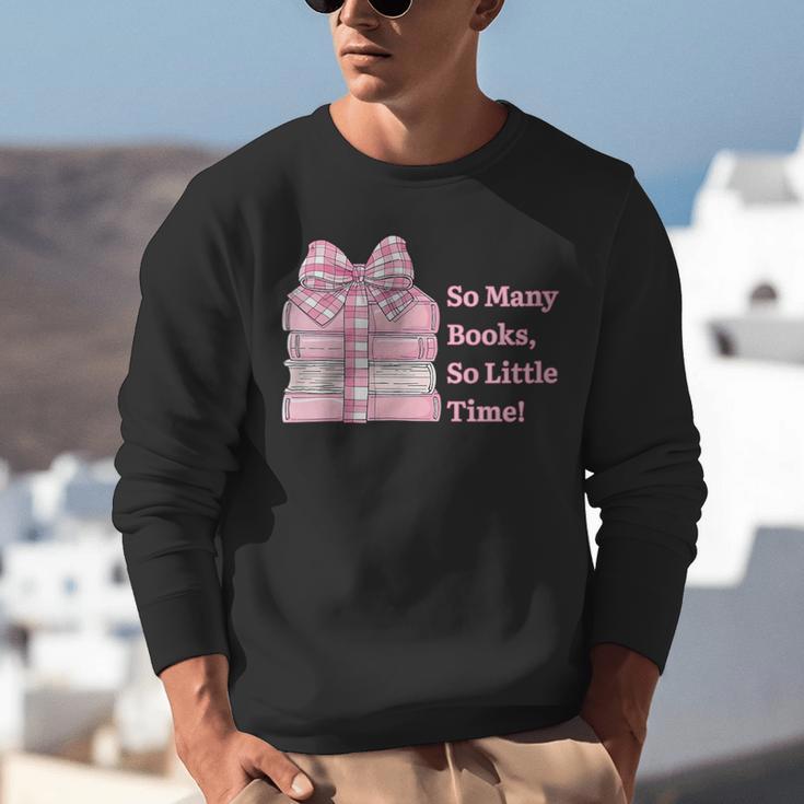 So Many Books Little Time Book Lover Teacher Librarian Unisex Sweatshirt So Many Books Little Time Book Lover Teacher Librarian Unisex Sweatshirt