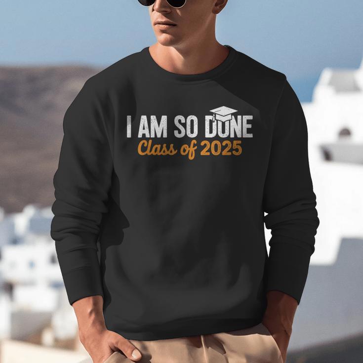 I Am So Done Graduation Announcements Him Her Class Of 2025 Unisex Sweatshirt