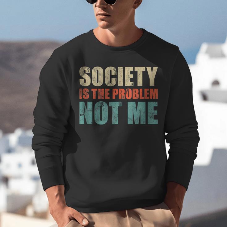 Society Is The Problem Not Me Sarcastic Introvert Unisex Sweatshirt Society Is The Problem Not Me Sarcastic Introvert Unisex Sweatshirt
