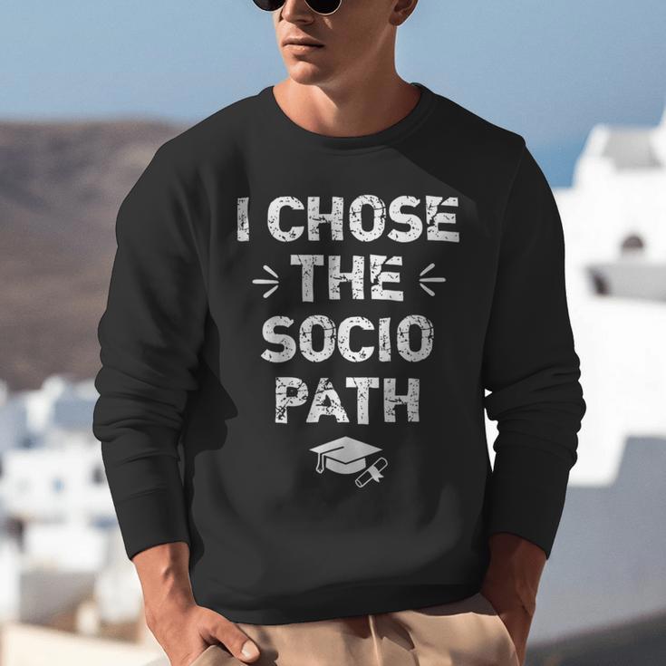 Sociology Graduate Graduation I Chose Socio Path Unisex Sweatshirt