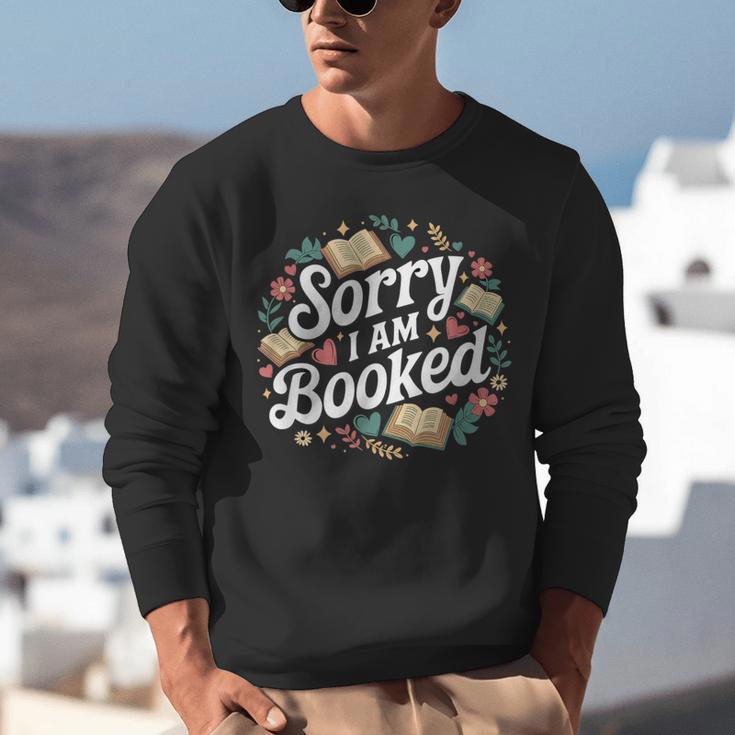 Sorry i Am Booked Reading Read Books Reader Nerd Unisex Sweatshirt