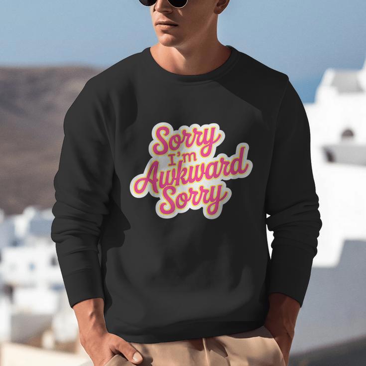 Sorry I'm Awkward Sorry Introvert Humor Unisex Sweatshirt Sorry I'm Awkward Sorry Introvert Humor Unisex Sweatshirt