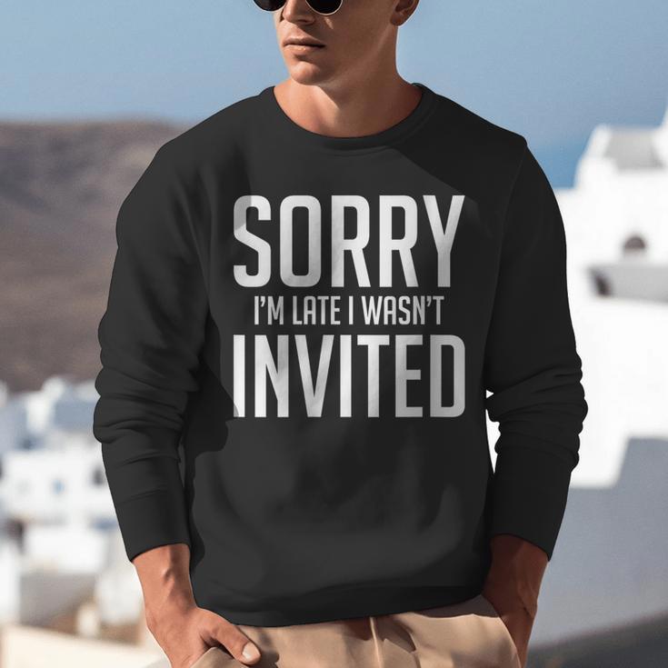 Sorry I'm Late I Wasn't Invited Introverts Social Anxiety Unisex Sweatshirt Sorry I'm Late I Wasn't Invited Introverts Social Anxiety Unisex Sweatshirt