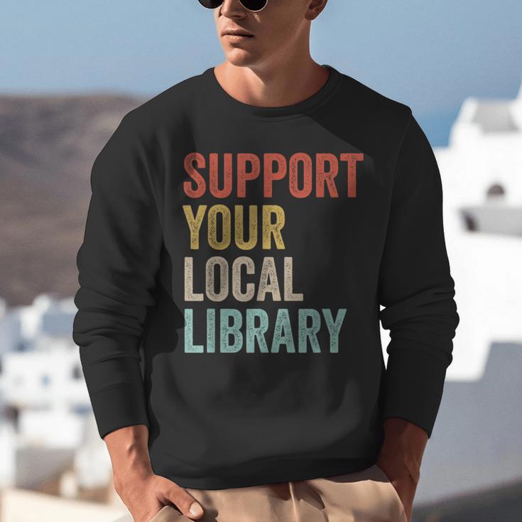 Support Your Local Library Books Bookaholic Teacher Bookworm Unisex Sweatshirt Support Your Local Library Books Bookaholic Teacher Bookworm Unisex Sweatshirt