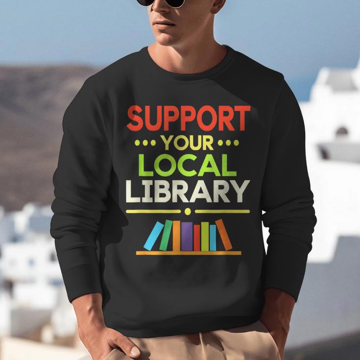 Support Your Local Library Librarian Reader Book Lover Unisex Sweatshirt