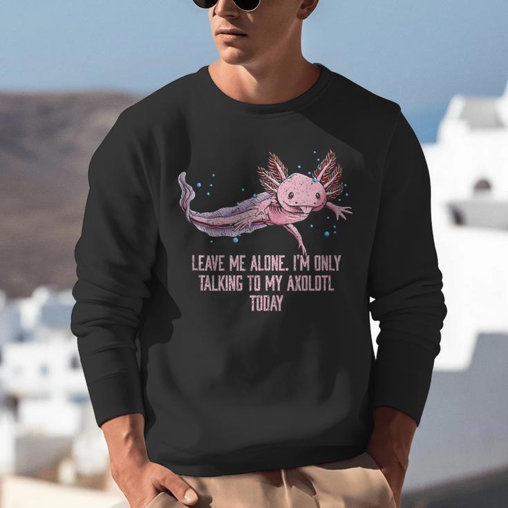 Im Only Talking To My Axolotl Today Salamander Introvert Unisex Sweatshirt